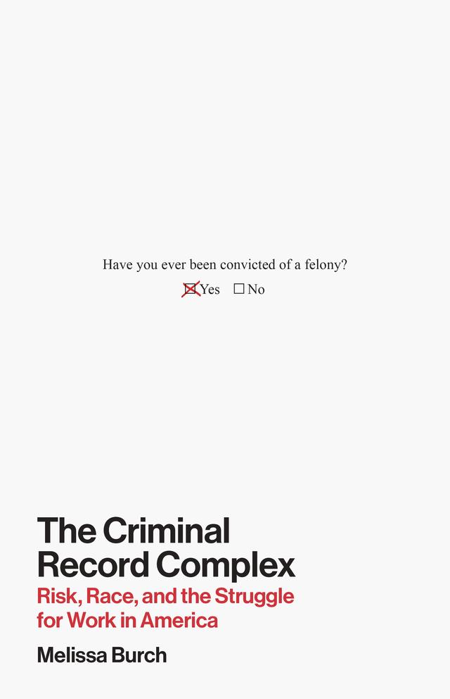 The Criminal Record Complex by Melissa Burch