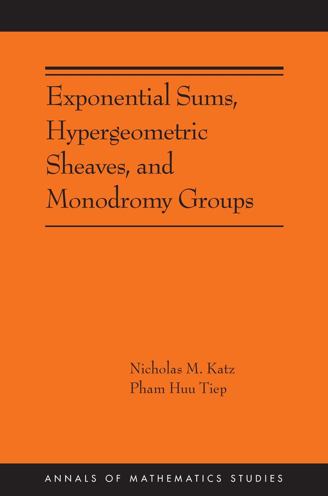 Exponential Sums, Hypergeometric Sheaves, and Monodromy Groups by Nicholas M. Katz, Pham Huu Tiep