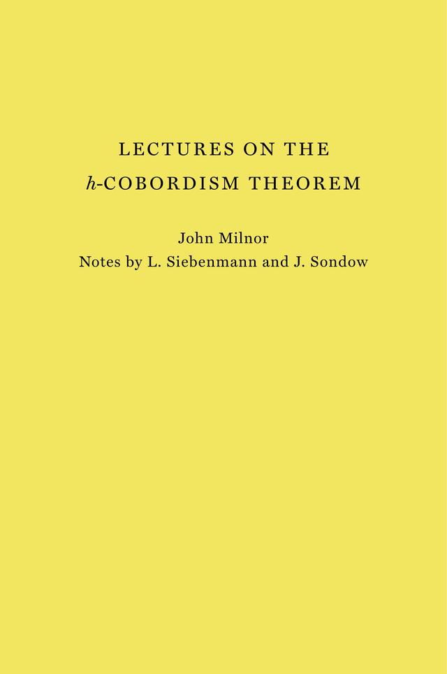 Lectures on the h-Cobordism Theorem by John Milnor