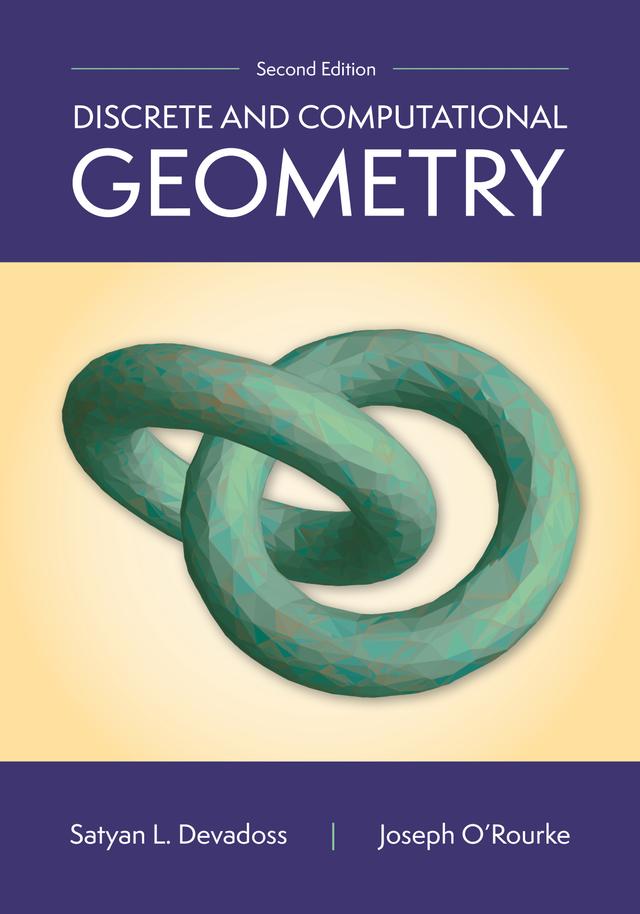 Discrete and Computational Geometry, 2nd Edition by Joseph O'Rourke, Satyan L. Devadoss