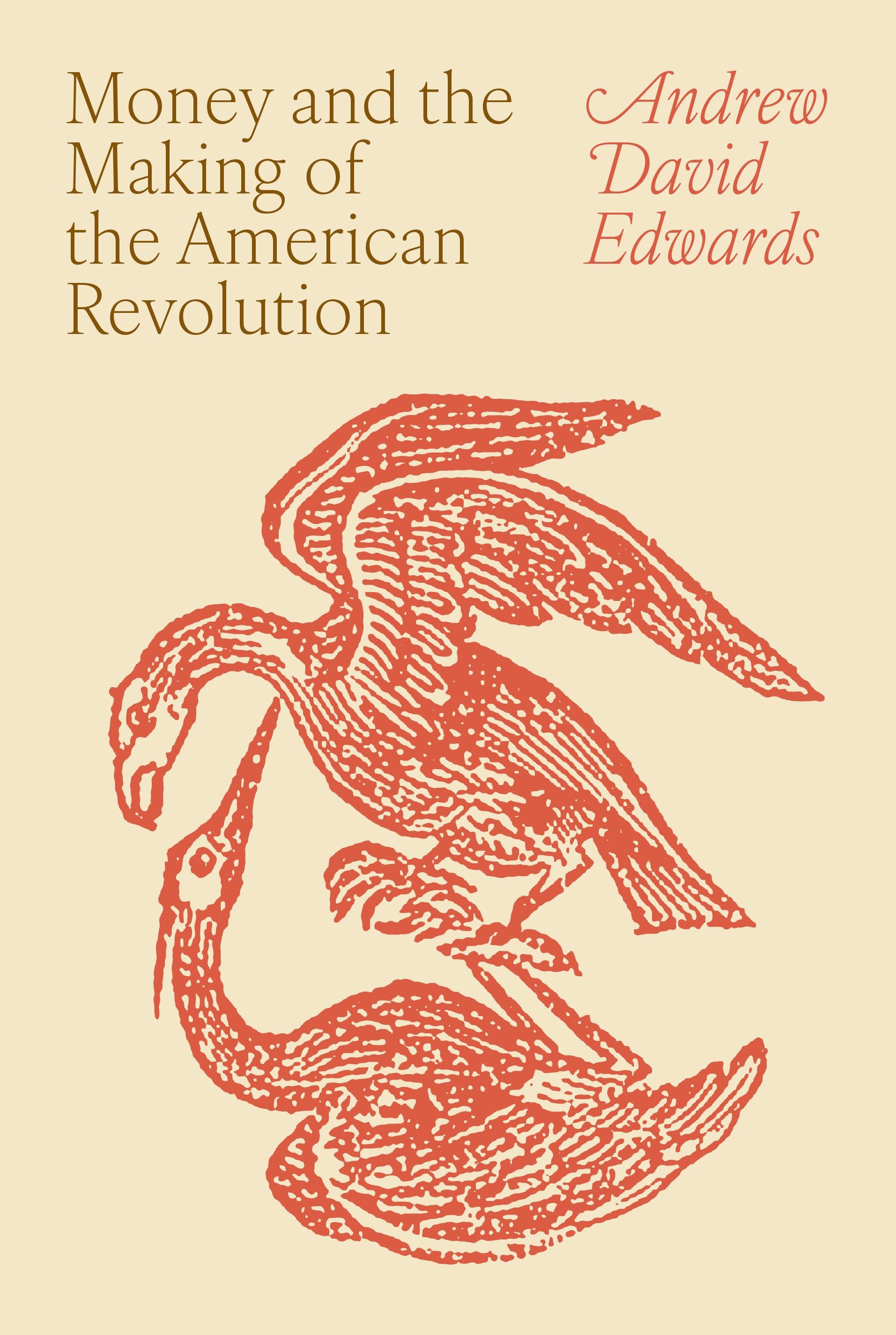 Money and the Making of the American Revolution