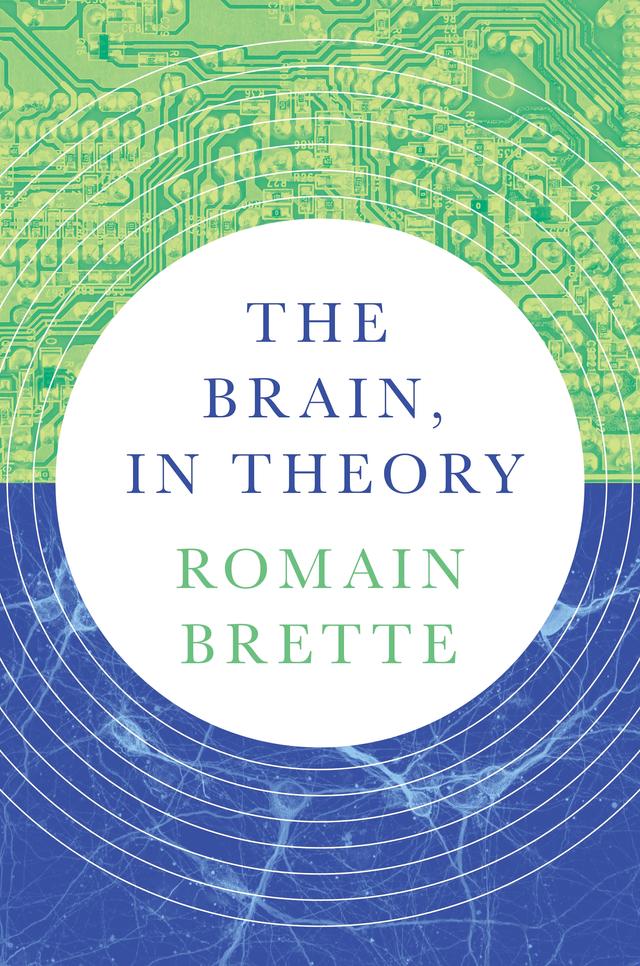 The Brain, In Theory by Romain Brette