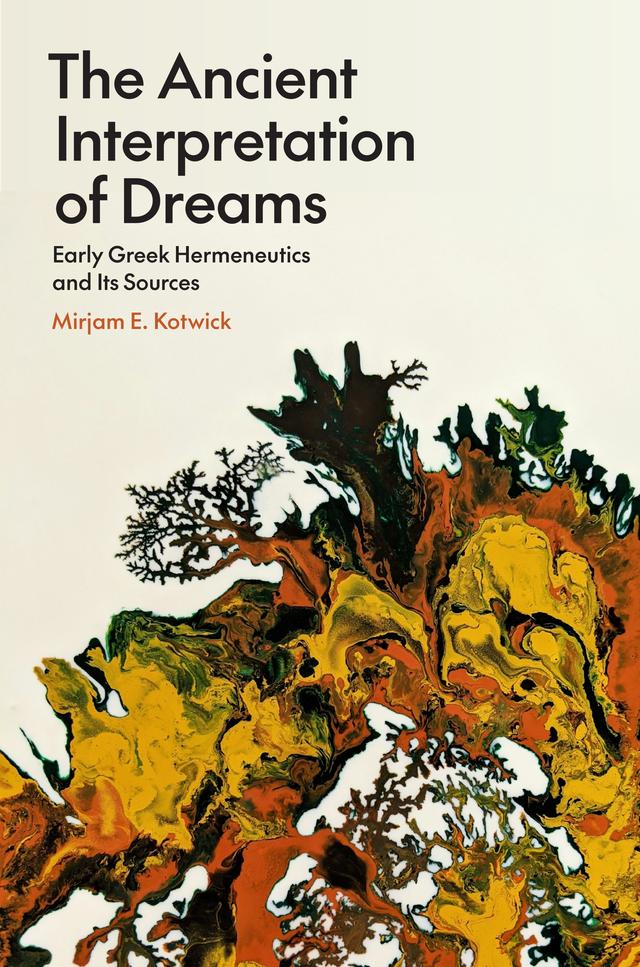 The Ancient Interpretation of Dreams by Mirjam E. Kotwick
