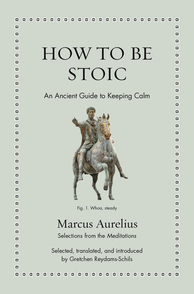 How to Be Stoic by Gretchen Reydams-Schils, Marcus Aurelius