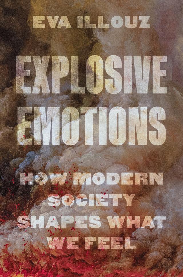 Explosive Emotions by Eva Illouz