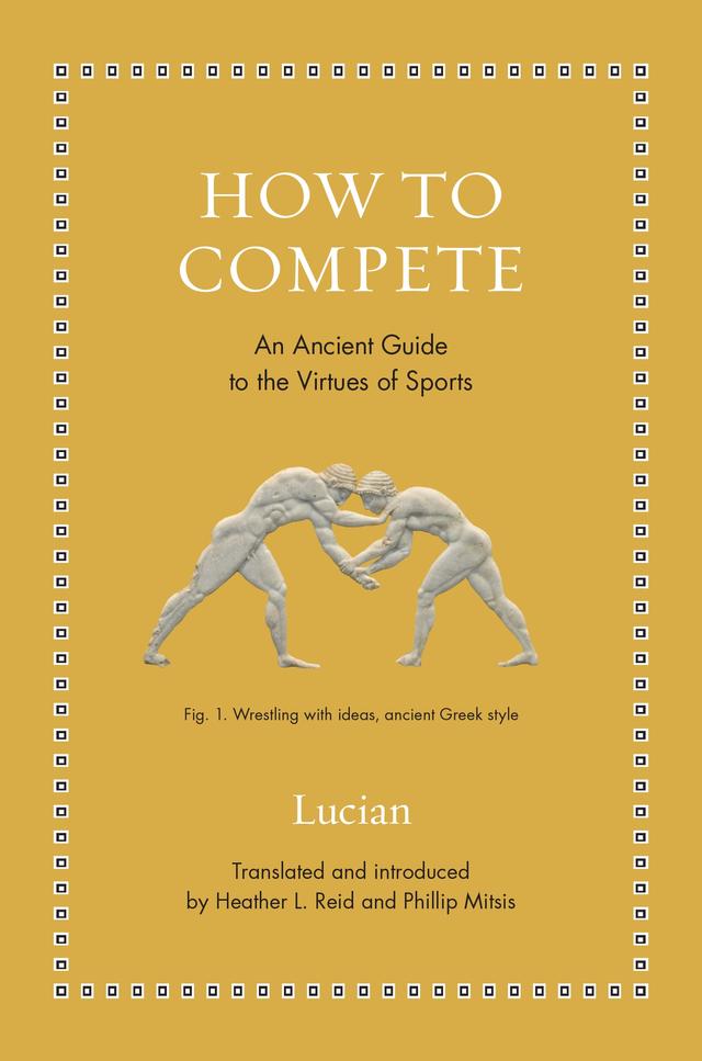 How to Compete by Heather L. Reid, Lucian, Phillip Mitsis