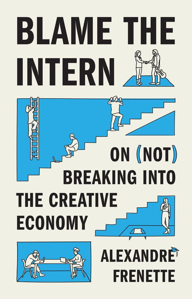 Blame the Intern by Alexandre Frenette