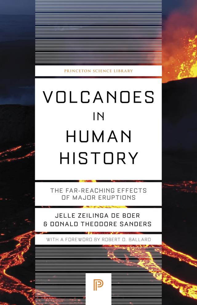 Volcanoes in Human History by Donald Theodore Sanders, Jelle Zeilinga de Boer, Robert D. Ballard