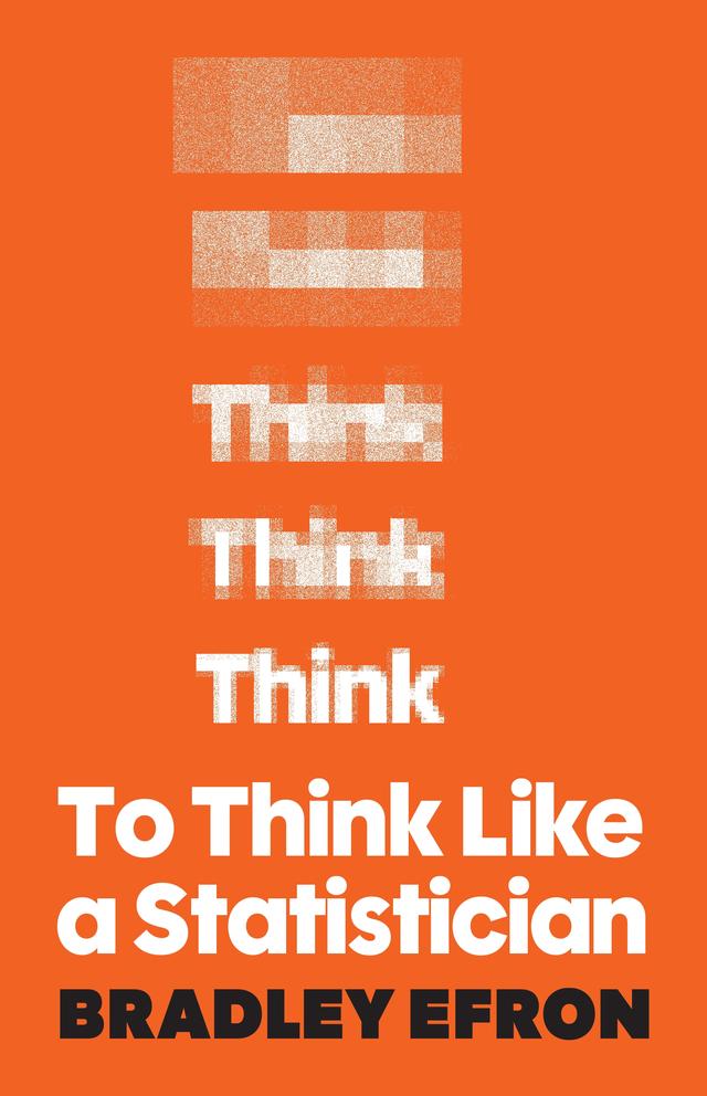 To Think Like a Statistician by Bradley Efron