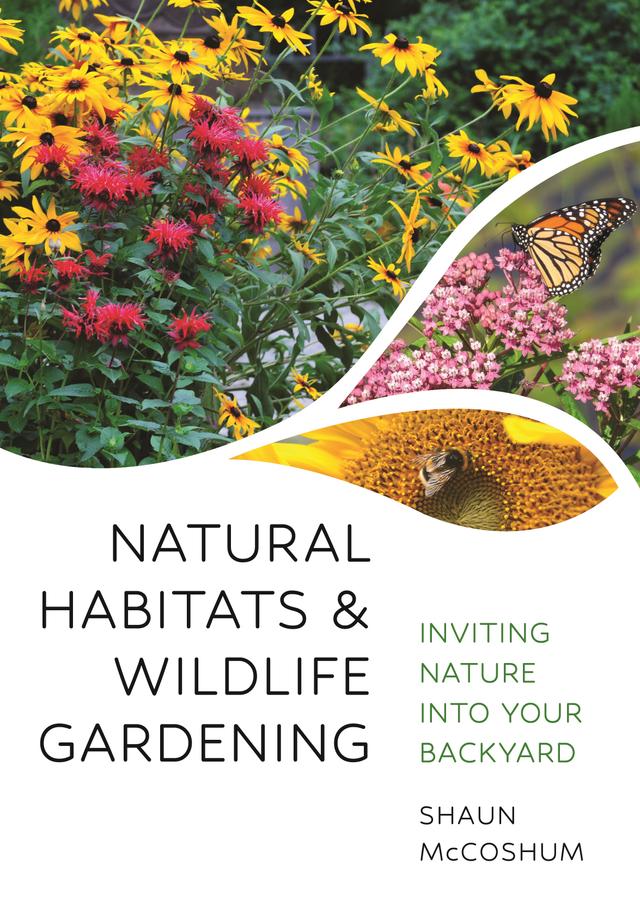 Natural Habitats and Wildlife Gardening by Leslie Miller, Loren Merrill, Shaun McCoshum