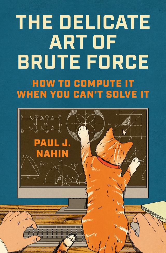 The Delicate Art of Brute Force by Paul J. Nahin