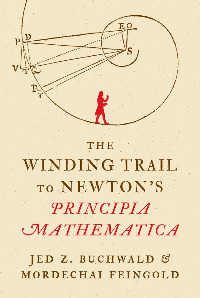The Winding Trail to Newton's Principia Mathematica by Jed Z. Buchwald, Mordechai Feingold