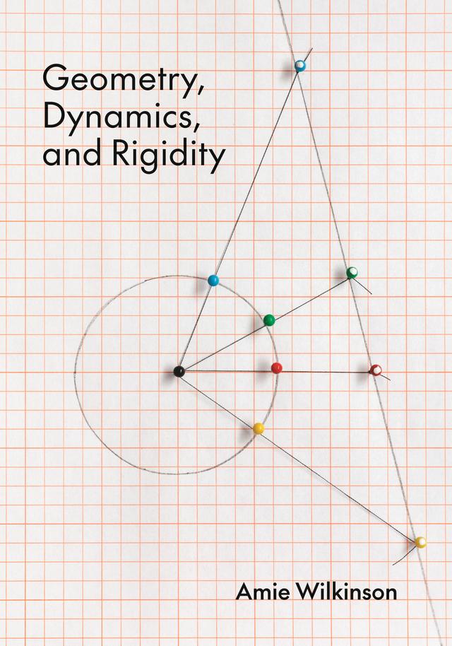 Geometry, Dynamics, and Rigidity by Amie Wilkinson