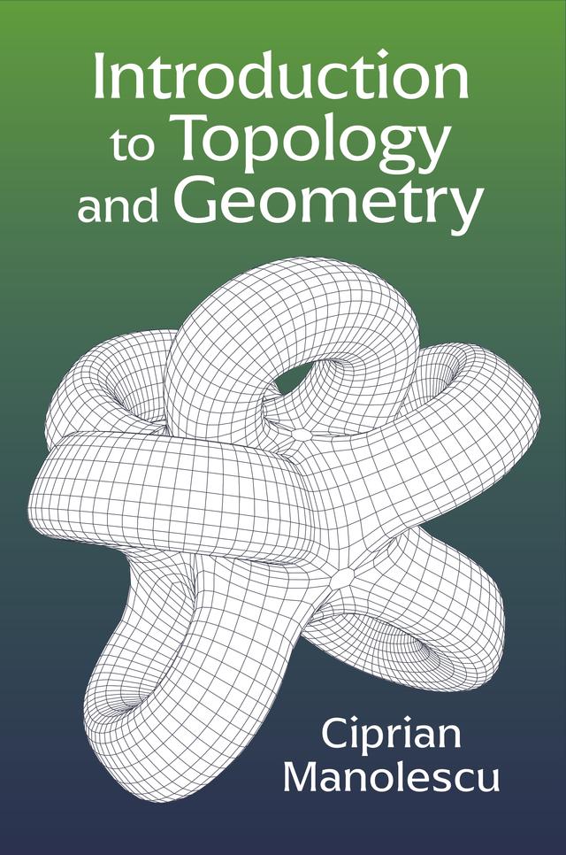 Introduction to Topology and Geometry by Ciprian Manolescu