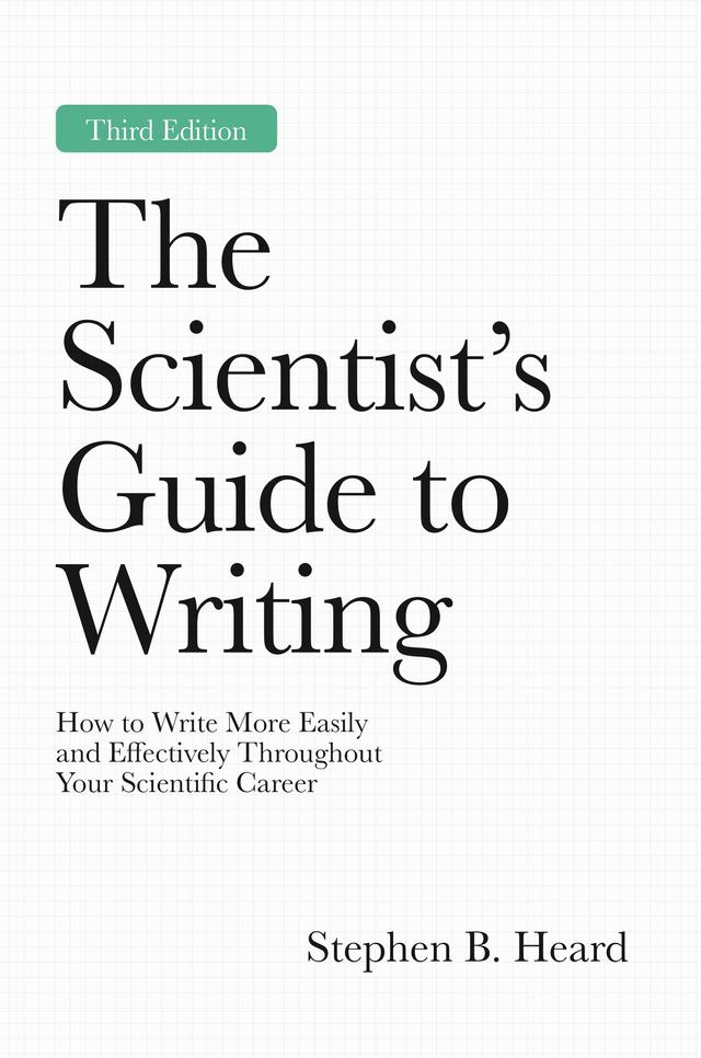 The Scientist’s Guide to Writing, 3rd Edition by Stephen B. Heard