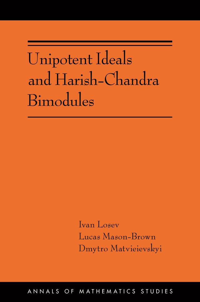 Unipotent Ideals and Harish-Chandra Bimodules by Dmytro Matvieievskyi, Ivan Loseu, Lucas Mason-Brown
