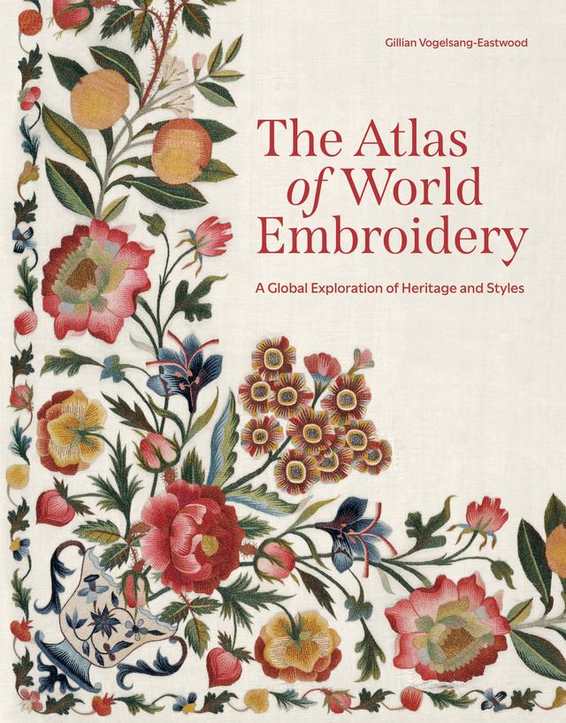 The Atlas of World Embroidery by Gillian Vogelsang-Eastwood