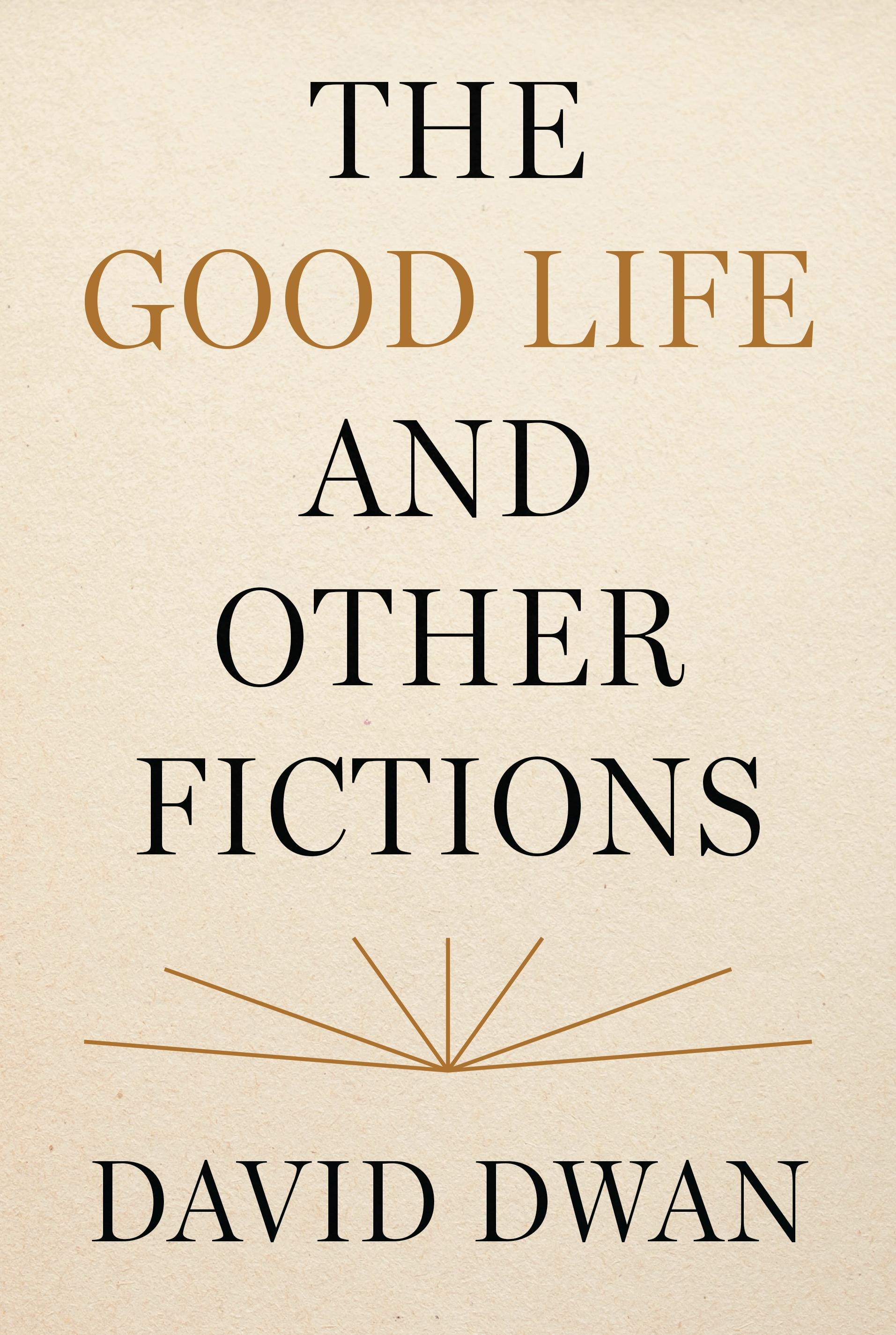 The Good Life and Other Fictions
