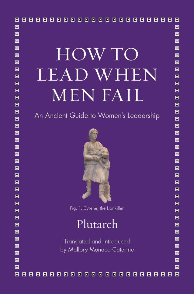 How to Lead When Men Fail by Mallory Monaco Caterine, Plutarch