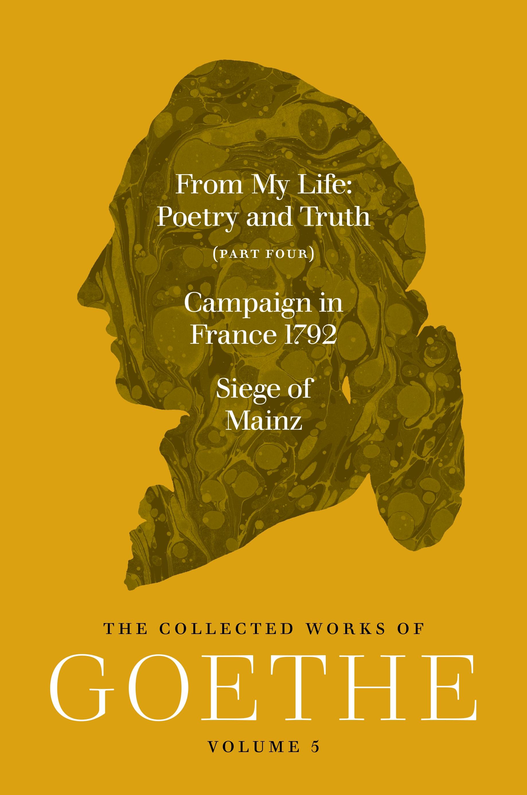 From My Life, Poetry and Truth (Part Four) and Campaign in France 1792 / Siege of Mainz
