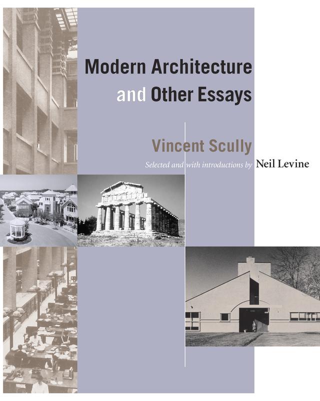 Modern Architecture and Other Essays by Neil Levine, Vincent Scully