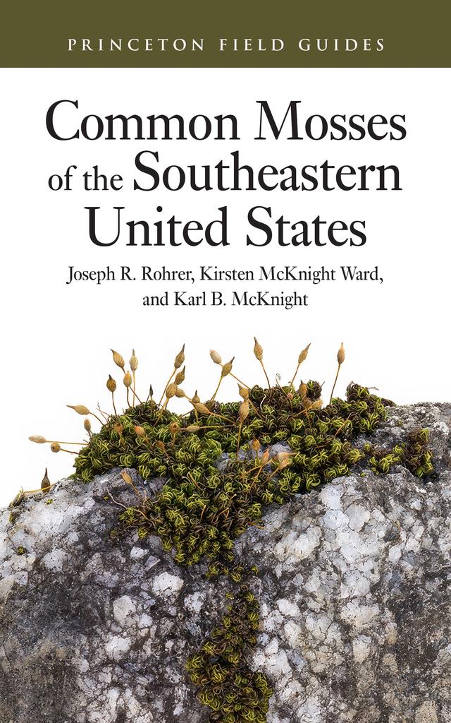 Common Mosses of the Southeastern United States by Joseph R. Rohrer, Karl B McKnight, Kirsten McKnight Ward