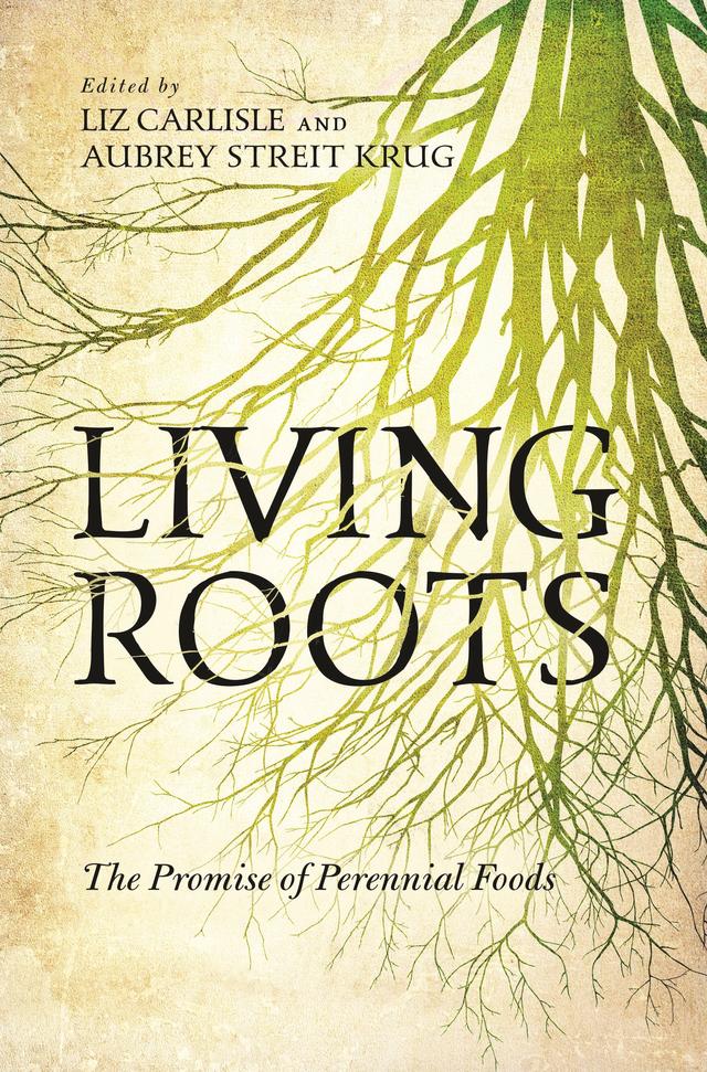 Living Roots by Aubrey Streit Krug, Liz Carlisle