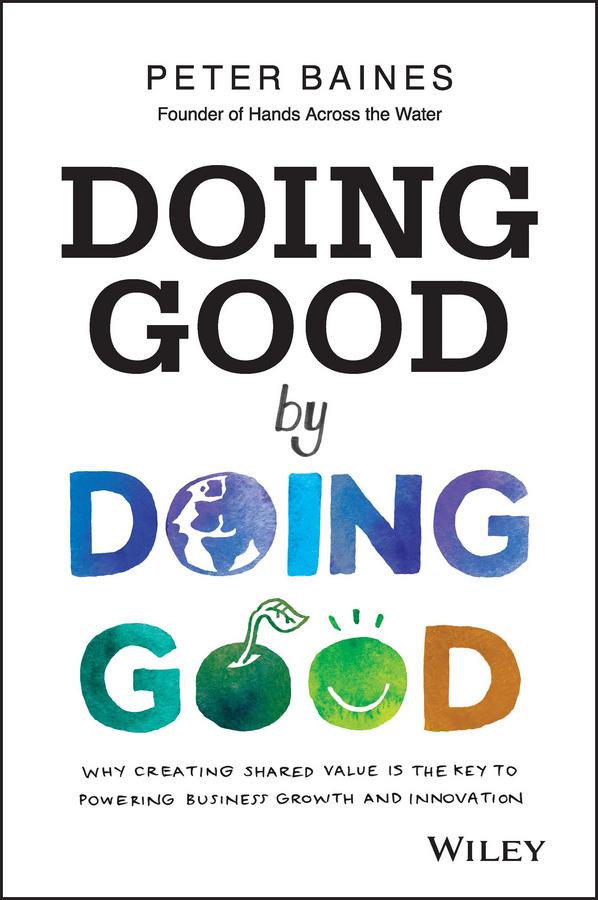 Doing Good By Doing Good by Peter Baines