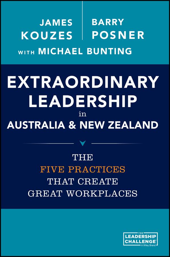 Extraordinary Leadership in Australia and New Zealand by Barry Z. Posner, James M. Kouzes, Michael Bunting