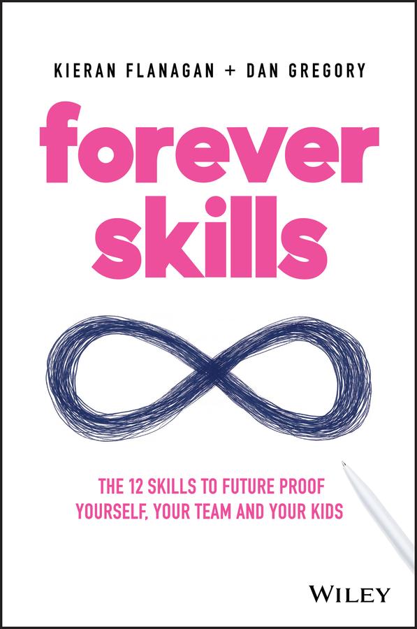 Forever Skills by Dan Gregory, Kieran Flanagan
