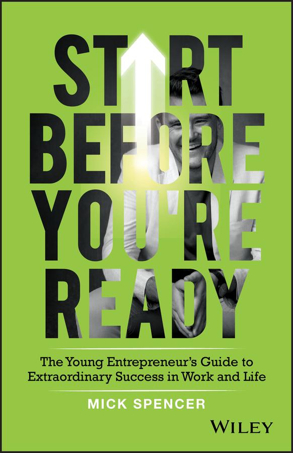 Start Before You're Ready by Mick Spencer