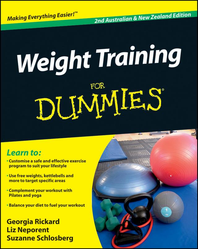 Weight Training For Dummies by Georgia Rickard, Liz Neporent, Suzanne Schlosberg