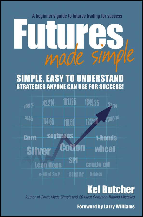 Futures Made Simple by Kel Butcher, Larry Williams