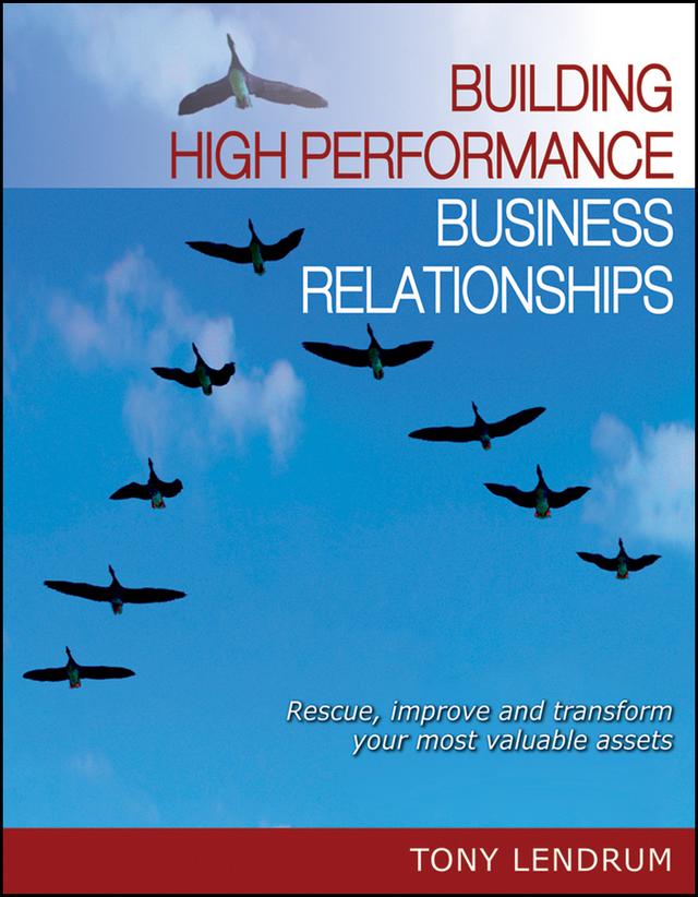 Building High Performance Business Relationships by Tony Lendrum