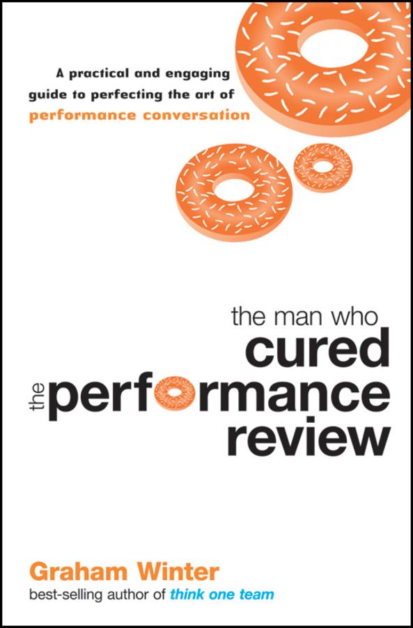 The Man Who Cured the Performance Review by Graham Winter