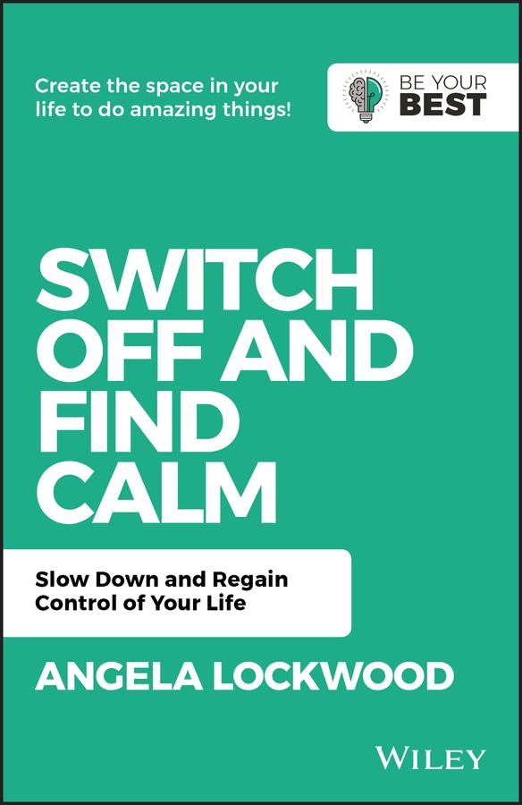 Switch Off and Find Calm by A. Lockwood
