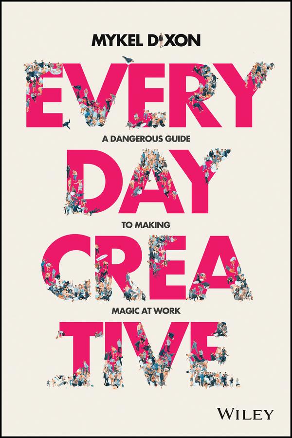 Everyday Creative by Mykel Dixon