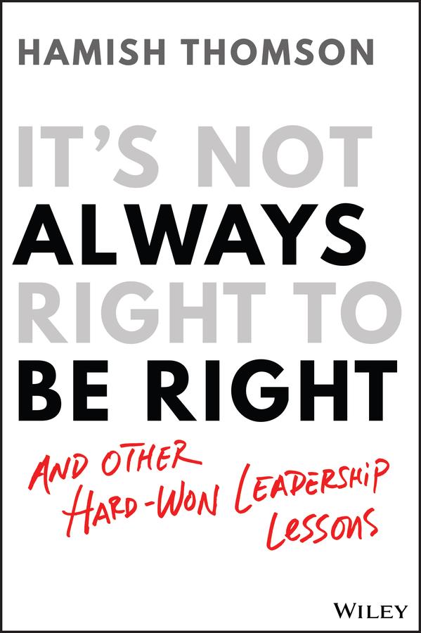 It's Not Always Right to Be Right by Hamish Thomson