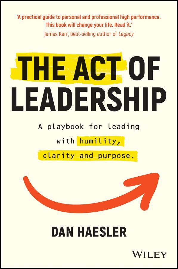 The Act of Leadership by Dan Haesler