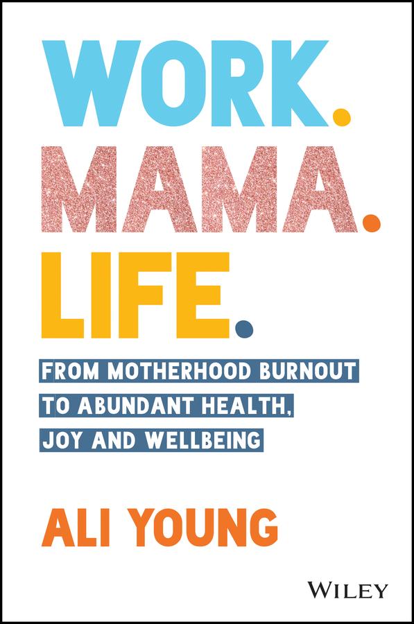 Work. Mama. Life. by Ali Young