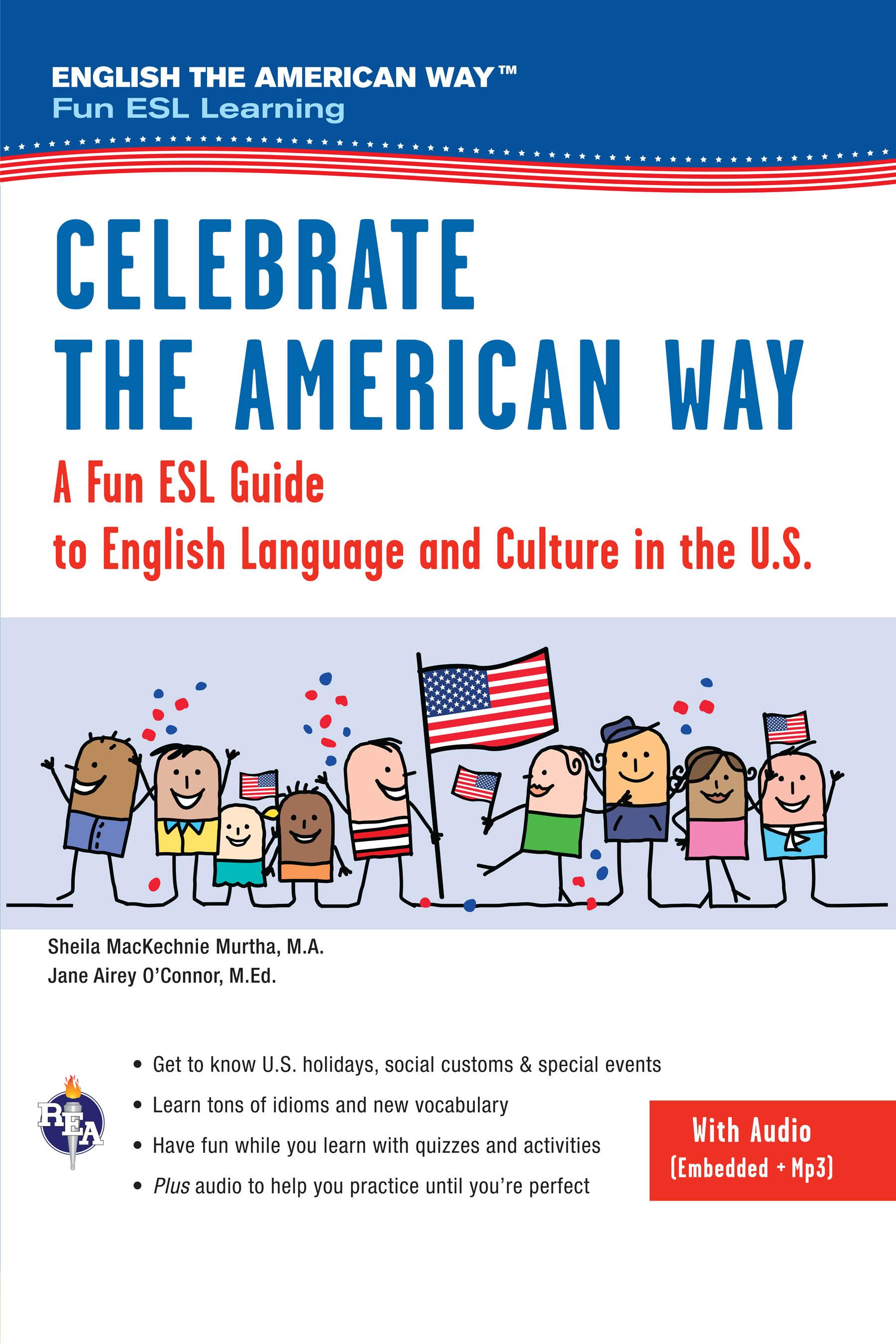 Celebrate the American Way: A Fun ESL Guide to English Language & Culture in the U.S. (Book + Audio)