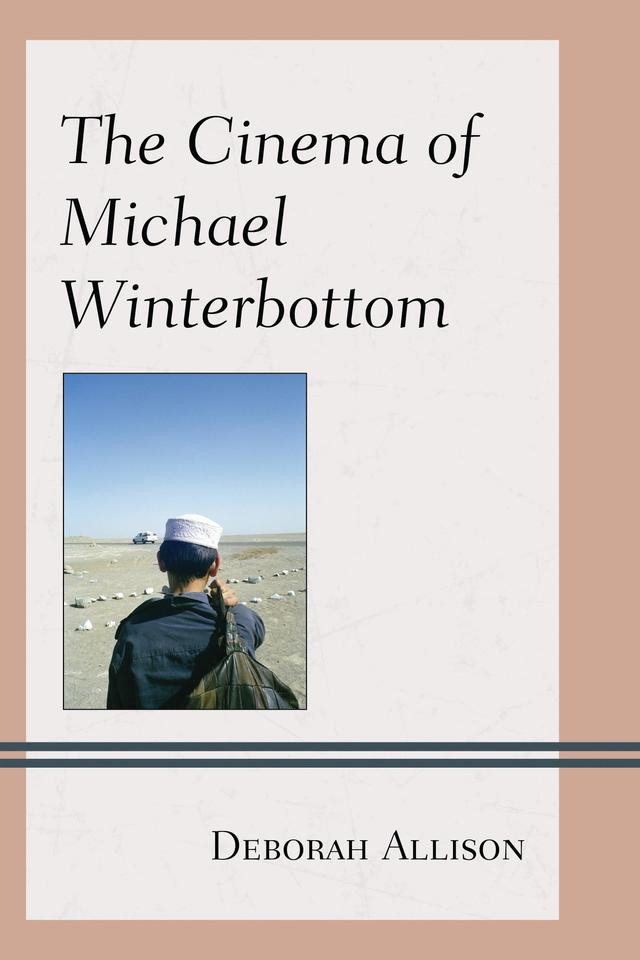 The Cinema of Michael Winterbottom by Deborah Allison
