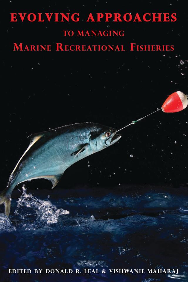 Evolving Approaches to Managing Marine Recreational Fisheries by Basil H. M. Sharp, Daniel S. Holland, Donald R. Leal, Hwa Nyeon Kim, James E. Wilen, Jon G. Sutinen, Keith R. Criddle, Peter H. Pearse, Ragnar Arnason, Richard T. Woodward, Robert J. Johnston, Susan S. Hanna, Tammy Warner, Vishwanie Maharaj, Wade L. Griffin