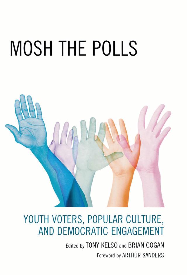 Mosh the Polls by Aaron Teeter, Brandy Chappell, Brian Cogan, Laura Tropp, Marc Leverette, Marco Calavita, Michael J. Grabowski, Robert Klotz, Shawn McIntosh, Tony Kelso, Xiaoxia Cao