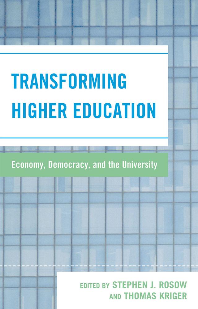 Transforming Higher Education by Catherine M. Dwyer, David Solomonoff, David Vampola, Frederick Floss, Hamid Azari-Rad, R Jeffrey Lustig, Sally Knapp, Sidney Plotkin, Stephen J. Rosow, Thomas Kriger, Timothy W. Luke, William Scheuerman