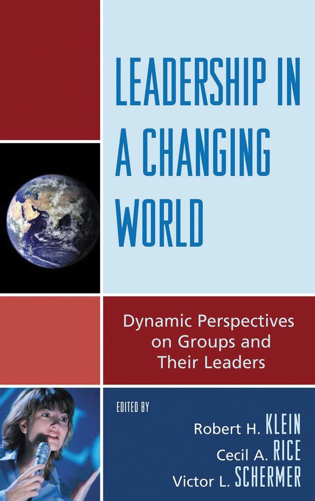 Leadership in a Changing World by Cecil A. Rice, Hala Taweel, Harold S. Bernard, Jarlath Benson, Jean Lau Chin, Jerrold M. Post, Joseph V. Montville, Peter Gumpert, Richard Billow, Robert H. Klein, Vamik D. Volkan, Victor L. Schermer, Zachary Gabriel Green