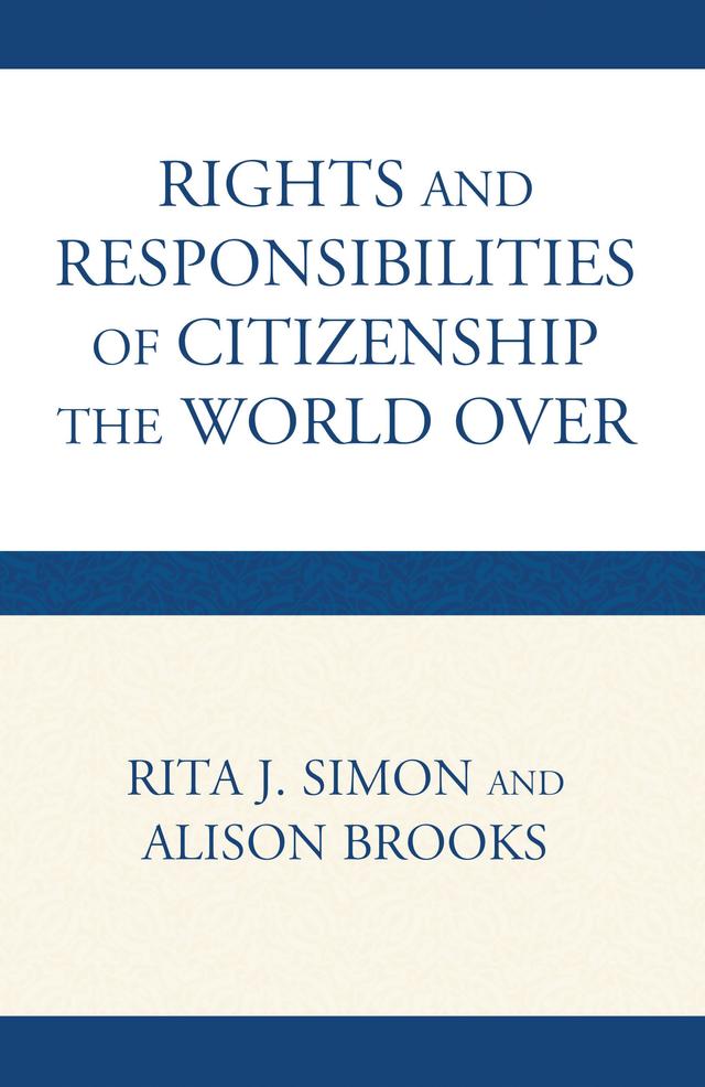 The Rights and Responsibilities of Citizenship the World Over by Alison Brooks, Rita Simon