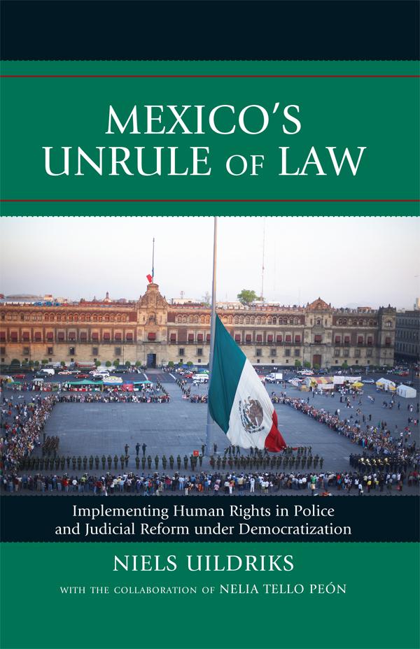 Mexico's Unrule of Law by Nelia Tello Peón, Niels Uildriks