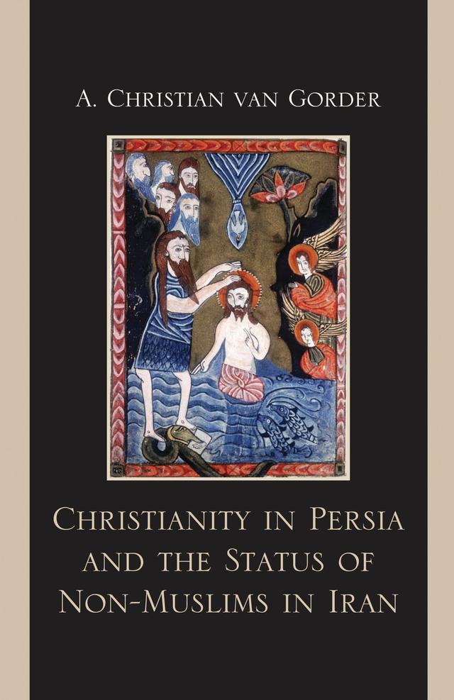 Christianity in Persia and the Status of Non-Muslims in Modern Iran by 