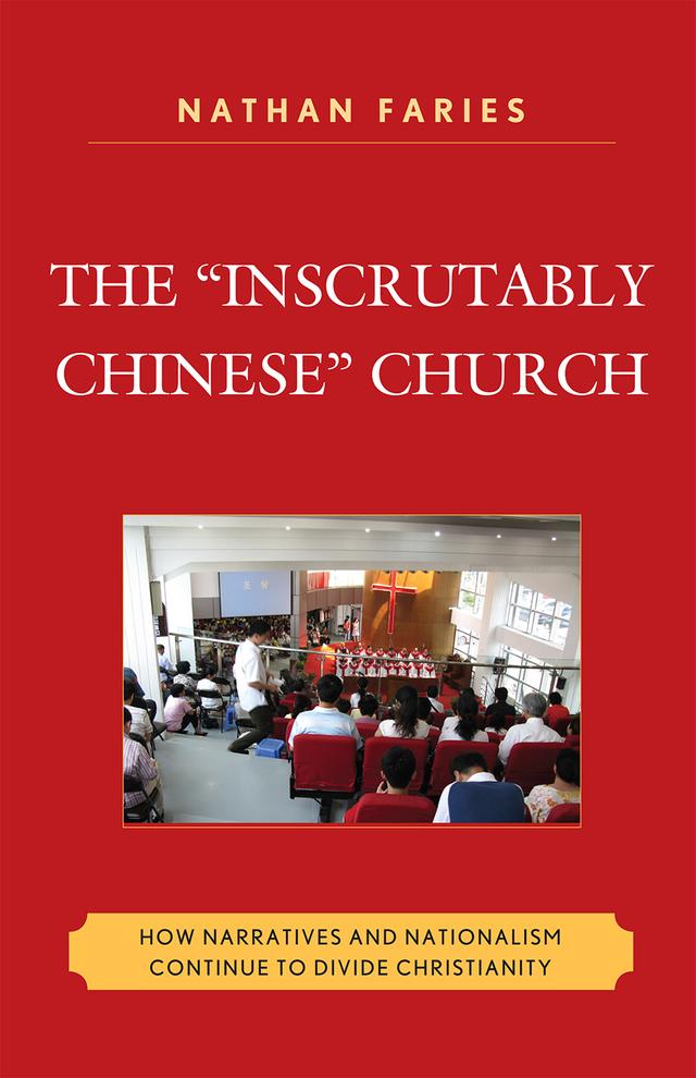 The "Inscrutably Chinese" Church by Nathan Faries